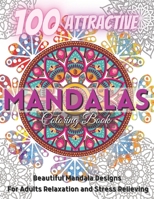 100 Attractive Mandalas Coloring Book.: Beautiful Mandala Designs For Adults relaxation And Stress Relieving. B094GY87ND Book Cover