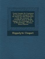 Traite Complet De L'anatomie De L'homme: Comparée Dans Ses Points Les Plus Importans, a Celle Des Animaux, Et Considérée Sous Le Double Rapport De ... - Primary Source Edition B0BRCDVHWG Book Cover