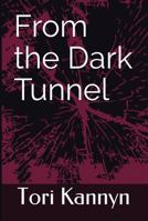 From the Dark Tunnel 1732686416 Book Cover