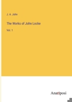 The Works of John Locke: Vol. 1 3382199467 Book Cover