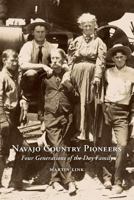 Navajo Country Pioneers: Four Generations of the Day Family 1574161075 Book Cover