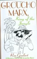 Groucho Marx, King of the Jungle: A Mystery Featuring Groucho Marx 031232216X Book Cover