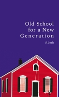 Old School for a New Generation 140032601X Book Cover