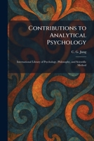 Contributions to Analytical Psychology: International Library of Psychology, Philosophy, and Scientific Method 1025580028 Book Cover