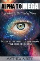 Alpha to Omega - Journey to the End of Time 0985685506 Book Cover