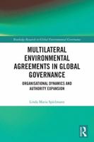 Multilateral Environmental Agreements in Global Governance: Organisational Dynamics and Authority Expansion (Routledge Research in Global Environmental Governance) 1032982233 Book Cover