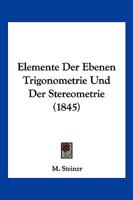 Elemente Der Ebenen Trigonometrie Und Der Stereometrie (1845) 1161156046 Book Cover