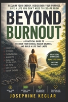 Beyond Burnout: A Practical Guide to Reclaim Your Energy, Restore Your Motivation, Build Healthy Boundaries, and Create a Life You Don't Need to Escap B0H91526G5 Book Cover