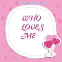 Who Loves Me: Personalized Board Book for Toddlers 1675926336 Book Cover