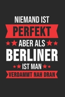 Niemand ist Perfekt Aber Als Berliner Ist Man Verdammt Nah Dran: Kassel & Hessen Notizbuch 6'x9' Kalender Geschenk f�r Retro Stadt & Souvenir 1677488476 Book Cover