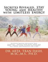 Secretes Revealed, STAY YOUNG and HEALTHY with LIMITLESS ENERGY: Discover Amazing Nutrients That Energizes, Protect your heart, brain and ... Strokes, Feel Young and Energetic Like a Kid 1984381563 Book Cover