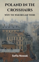 Poland in the Crosshairs: Why the War Began There 934743664X Book Cover