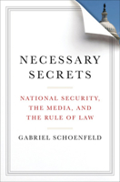Necessary Secrets: National Security, the Media, and the Rule of Law 0393339939 Book Cover