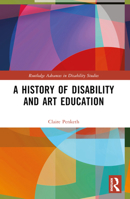 A History of Disability and Art Education 0367537915 Book Cover