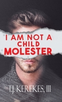 I Am Not A Child Molester 1964488087 Book Cover