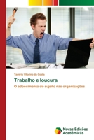 Trabalho e loucura: O adoecimento do sujeito nas organizações 620204201X Book Cover