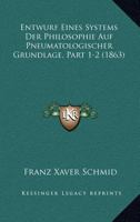 Entwurf Eines Systems Der Philosophie Auf Pneumatologischer Grundlage, Part 1-2 (1863) 116815801X Book Cover