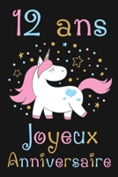 12 ans Joyeux Anniversaire: Cadeau Anniversaire Fille 12 ans (French Edition) 1692832069 Book Cover