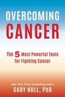 Overcoming Cancer: The 5 Most Powerful Tools for Fighting Cancer 1510715703 Book Cover