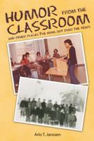 Humor from the Classroom: And Other Places I've Hung Out Over the Years 1512742120 Book Cover