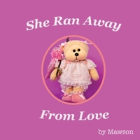 She Ran Away from Love 1925652548 Book Cover