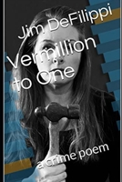 Vermillion to One: a crime poem B0B117RRFR Book Cover