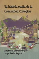 La historia oculta de la Comunidad Ecológica (Spanish Edition) B0FFHKMLXJ Book Cover