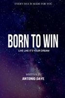 Born to Win: Live Like It's Your Dream B091F5RMLX Book Cover