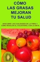 CÓMO LAS GRASAS MEJORAN TU SALUD: Las grasas son imprescindibles para las funciones del organismo 8409043238 Book Cover