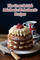 The Great British Bakebook: 96 Authentic Recipes B0CLHB96P6 Book Cover
