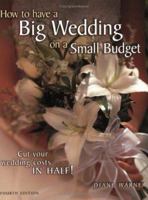 How to Have a Big Wedding on a Small Budget: Cut Your Wedding Costs in Half 1558706461 Book Cover