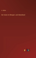 Der Islam im Morgen- und Abendland 3368460757 Book Cover