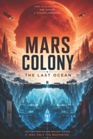 MARS COLONY: THE LAST OCEAN B0H6PGVTFK Book Cover