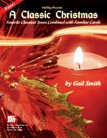 A Classic Christmas: Favorite Classical Tunes Combined with Familiar Carols 0786665998 Book Cover