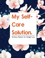 My Self Care Solution : 52 Weeks Planner for Weight Loss 1951161726 Book Cover