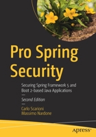 Pro Spring Security: Securing Spring Framework 5 and Boot 2-based Java Applications 1484250516 Book Cover