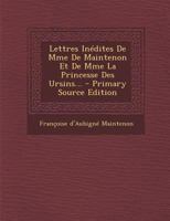 Lettres Inédites De Mme De Maintenon Et De Mme La Princesse Des Ursins... 1017821976 Book Cover