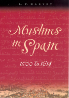 Muslims in Spain, 1500 to 1614 0226319636 Book Cover