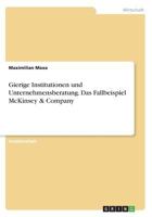 Gierige Institutionen und Unternehmensberatung. Das Fallbeispiel McKinsey & Company 3668258503 Book Cover