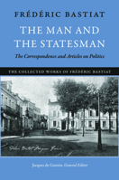 The Man and the Statesman: The Correspondence and Articles on Politics 0865977879 Book Cover