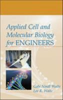 Applied Cell and Molecular Biology for Engineers 0071472428 Book Cover