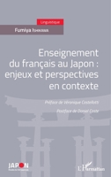 Enseignement du français au Japon: enjeux et perspectives en contexte Préface de Véronique Castelloti - Postface de Daniel Coste (Japon. Etudes Du Fait Japonais) (French Edition) 2343158541 Book Cover