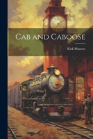 Cab and Caboose 1022241397 Book Cover