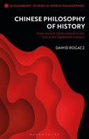 Chinese Philosophy of History: From Ancient Confucianism to the End of the Eighteenth Century 1350215341 Book Cover