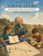Czech Texas: A Family Mystery Across the Lone Star State B0HFX5SBRH Book Cover
