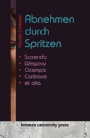 Abnehmen durch Spritzen: Saxenda, Wegovy, Ozempic, Contrave et alia (German Edition) 3911075510 Book Cover