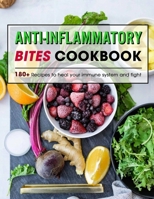 Anti-Inflammatory Bites Cookbook: 180+ Recipes to heal your immune system and fight B09FS9L5CY Book Cover