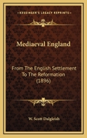 Mediaeval England: From The English Settlement To The Reformation 1166308413 Book Cover
