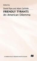 Friendly Tyrants: An American Dilemma 0333543750 Book Cover