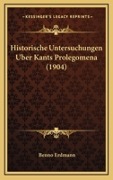 Historische Untersuchungen �ber Kants Prolegomena 1167505816 Book Cover